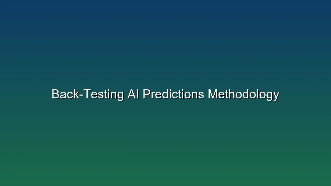 Back-Testing AI Predictions Methodology