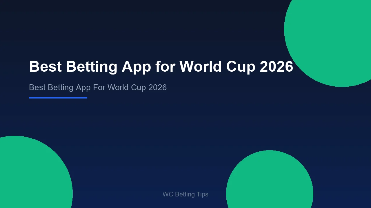 Best Betting App for World Cup 2026 - WC Betting Tips