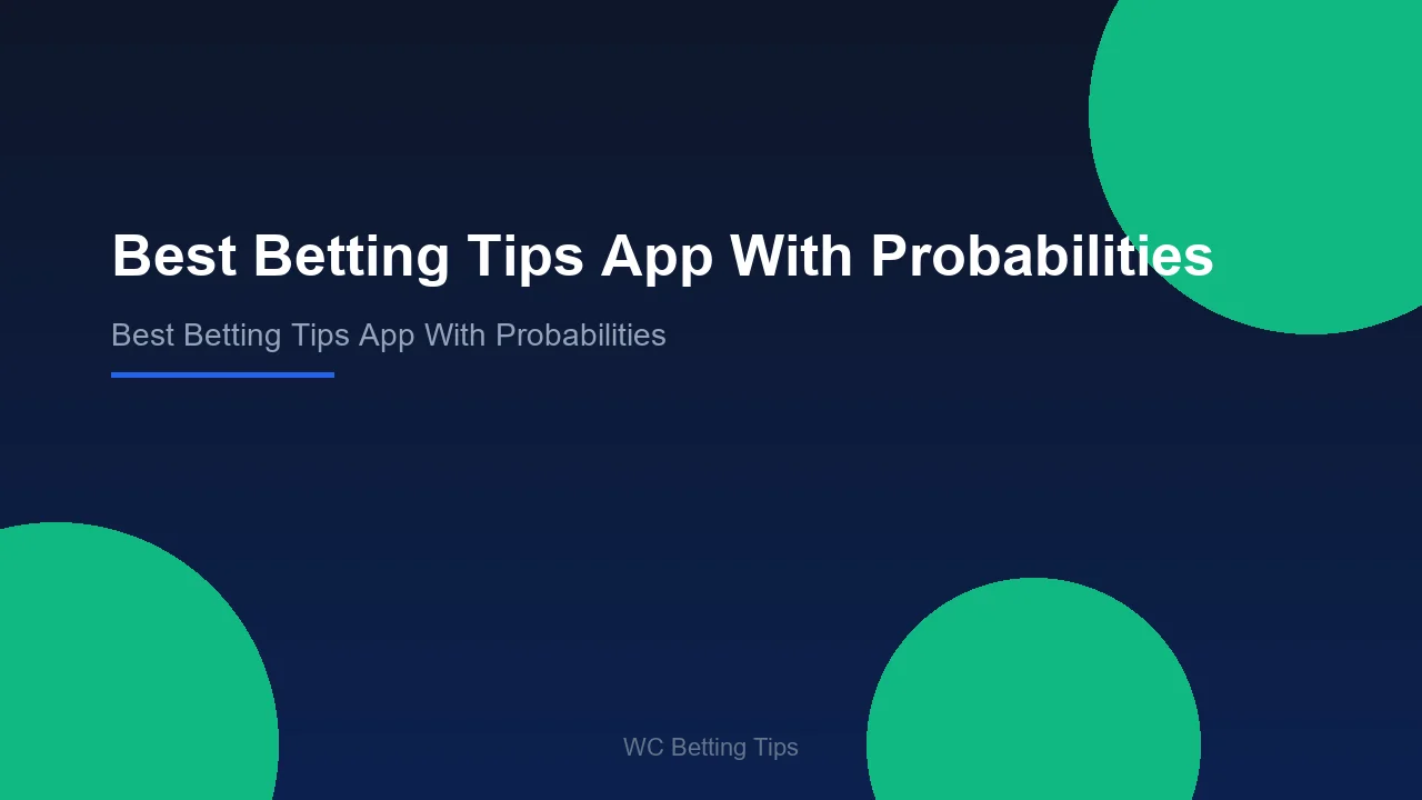 Best Betting Tips App With Probabilities - WC Betting Tips