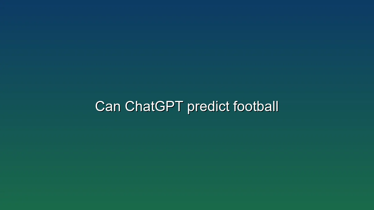 Can ChatGPT predict football