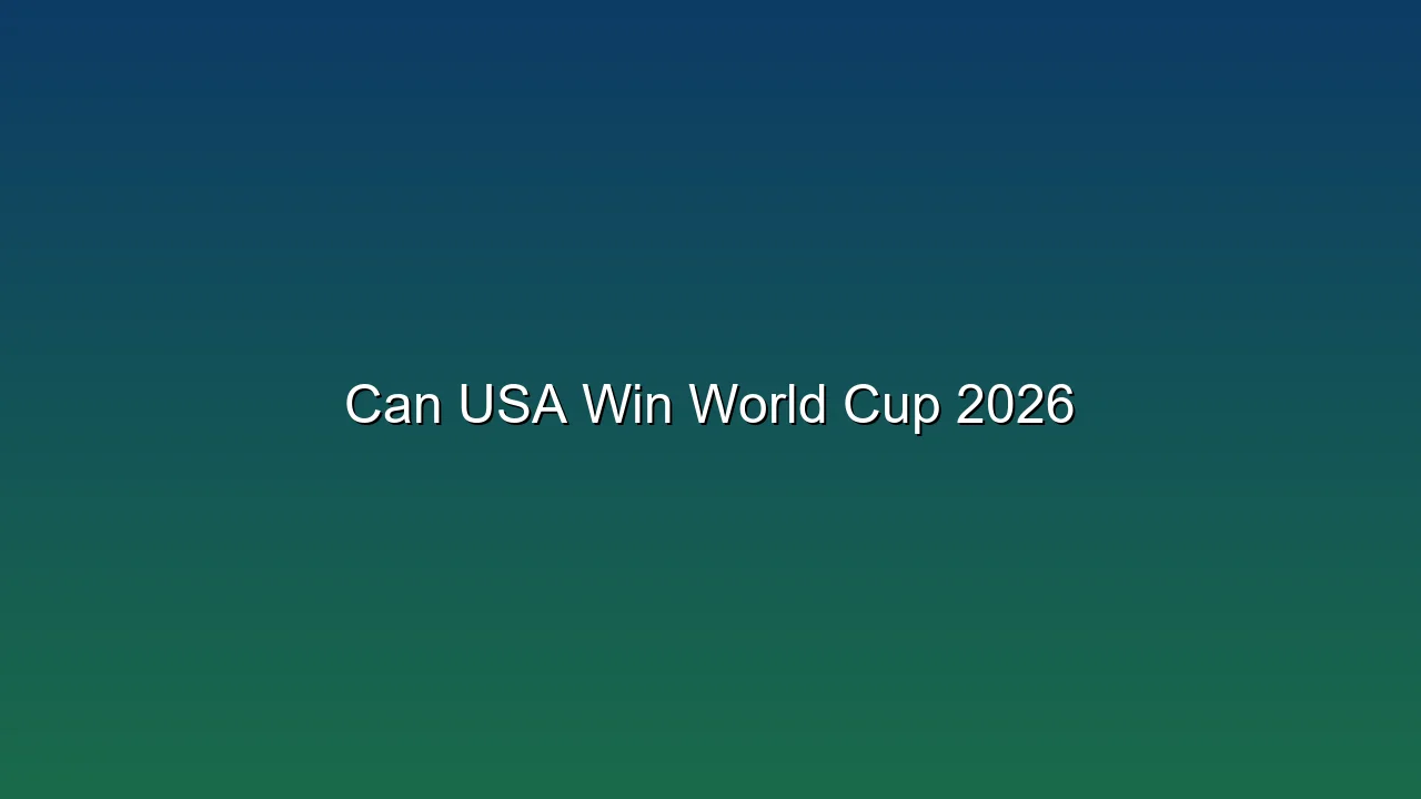 Can USA Win World Cup 2026