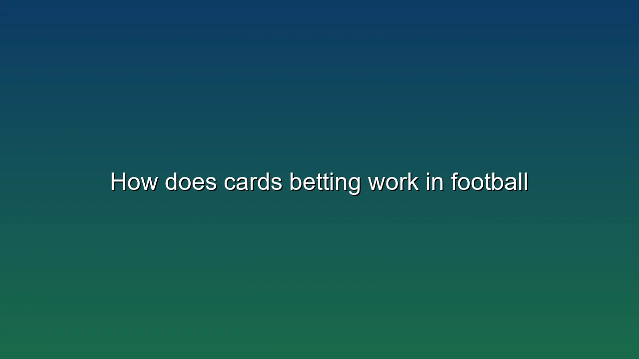 How does cards betting work in football