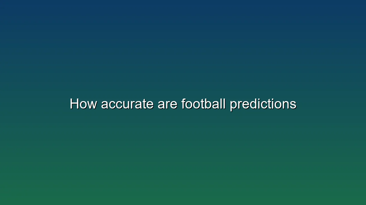 How accurate are football predictions