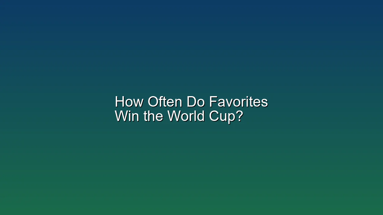 How Often Do Favorites Win the World Cup?