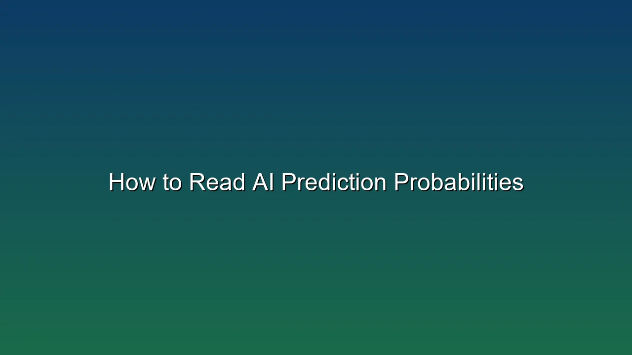 How to Read AI Prediction Probabilities