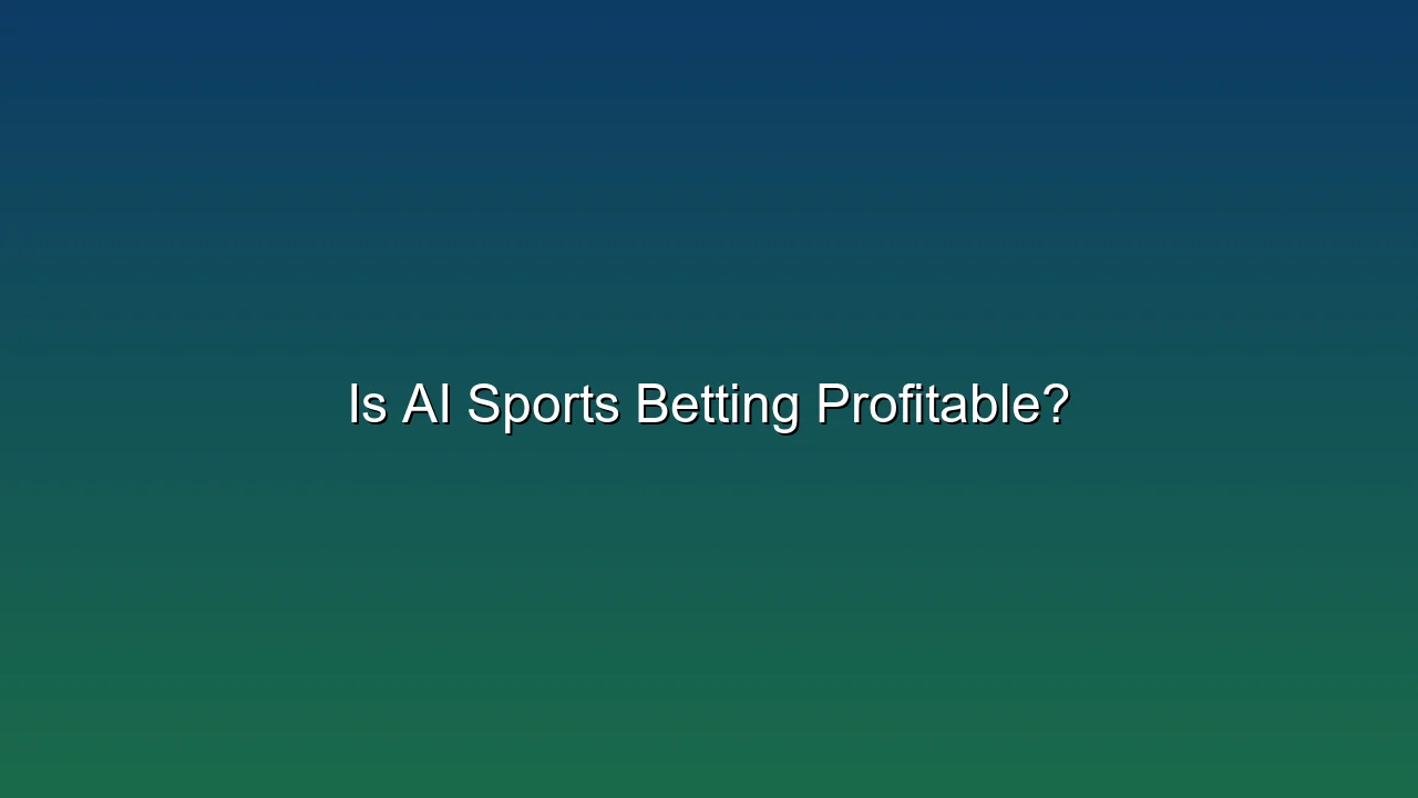 Is AI Sports Betting Profitable?
