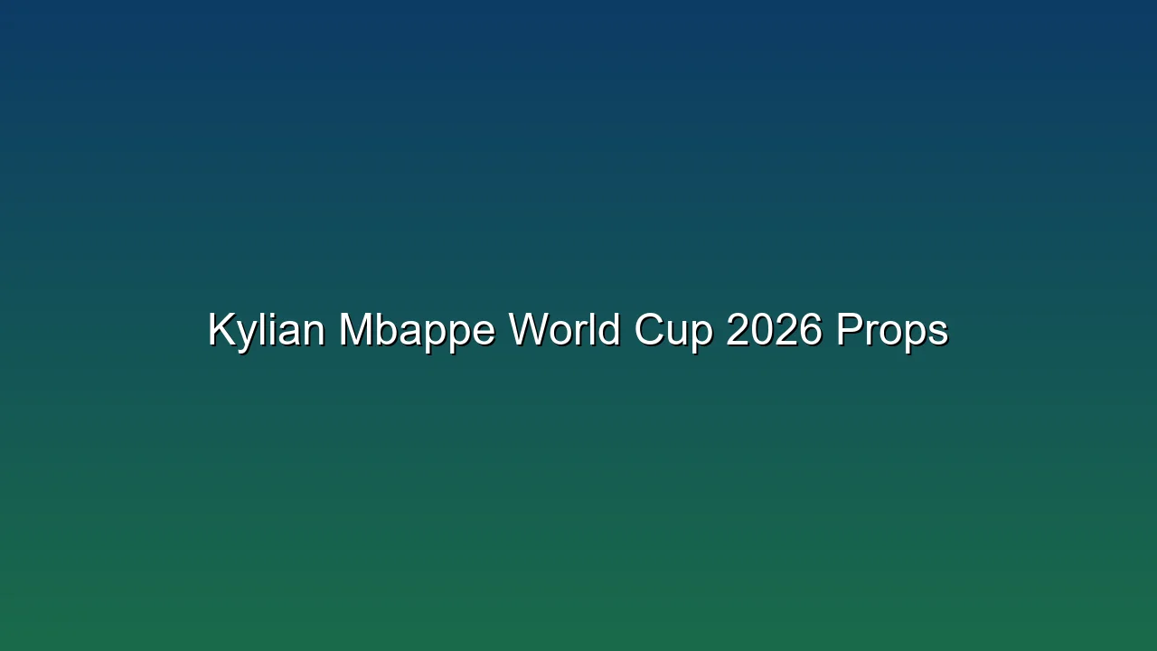 Kylian Mbappe World Cup 2026 Props
