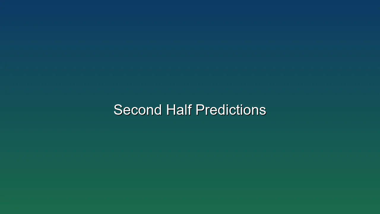 Second Half Predictions