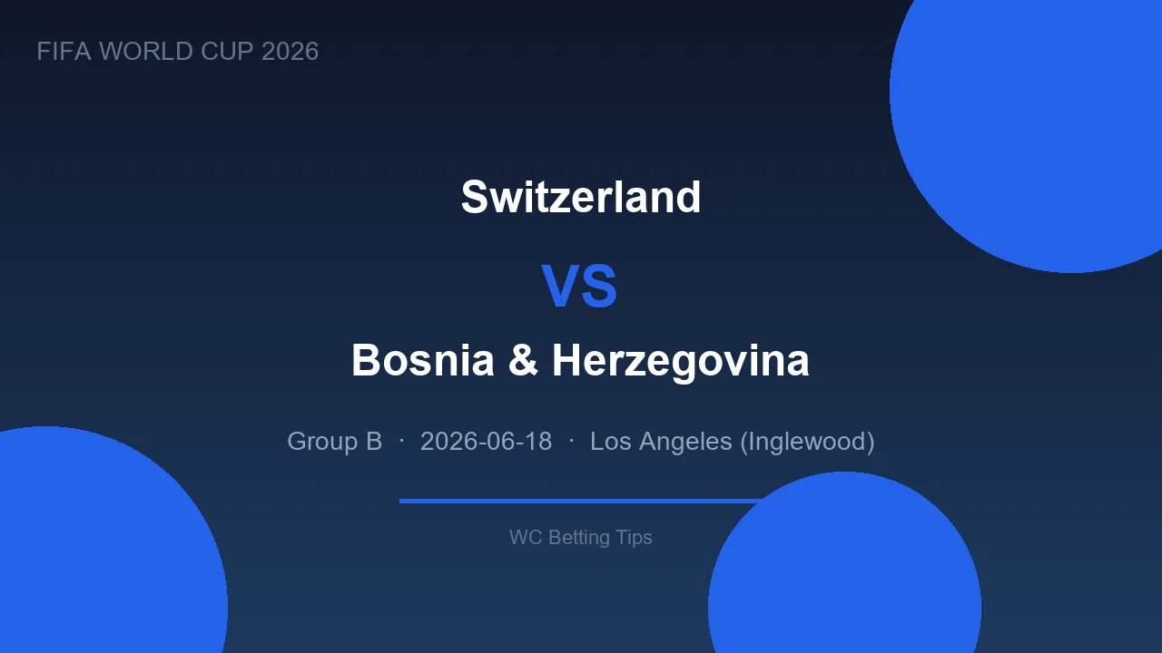 Switzerland vs Bosnia & Herzegovina live - World Cup 2026