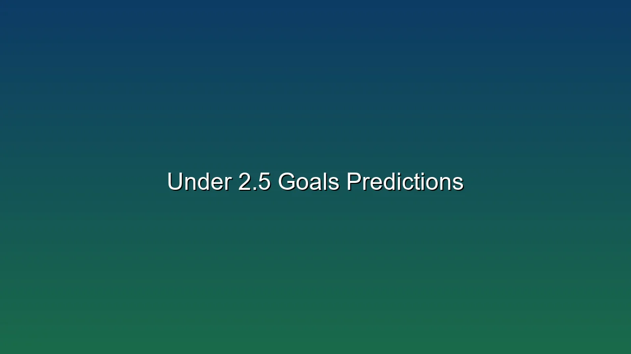 Under 2.5 Goals Predictions