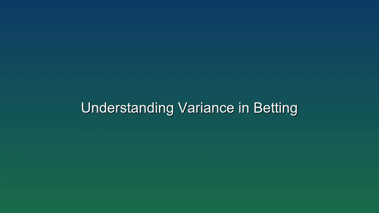 Understanding Variance in Betting