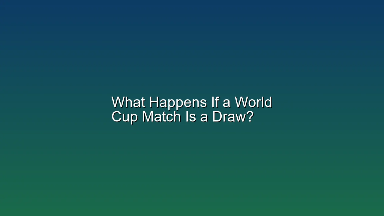 What Happens If a World Cup Match Is a Draw?
