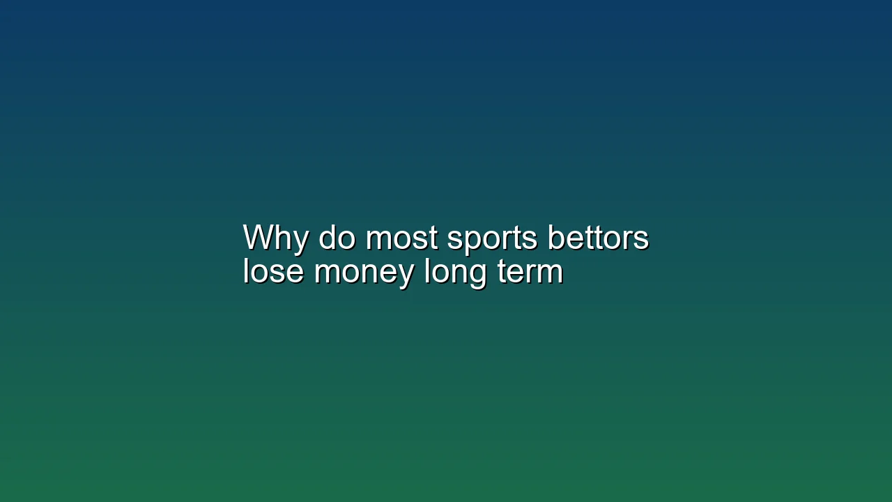 Why do most sports bettors lose money long term