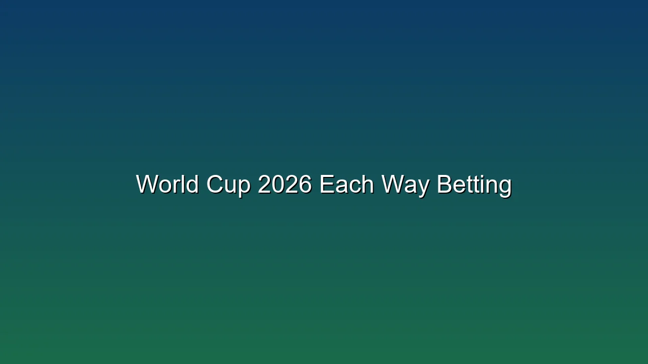 World Cup 2026 Each Way Betting