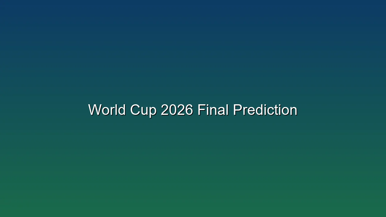 World Cup 2026 Final Prediction