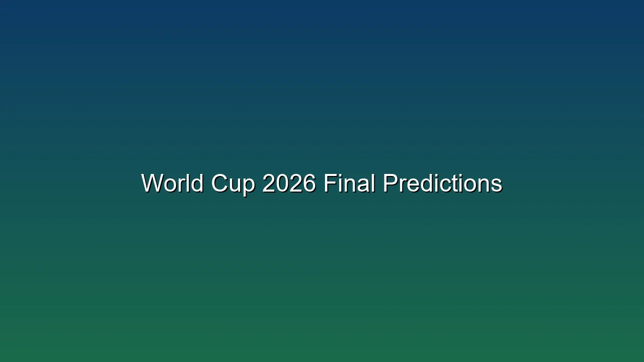World Cup 2026 Final Predictions