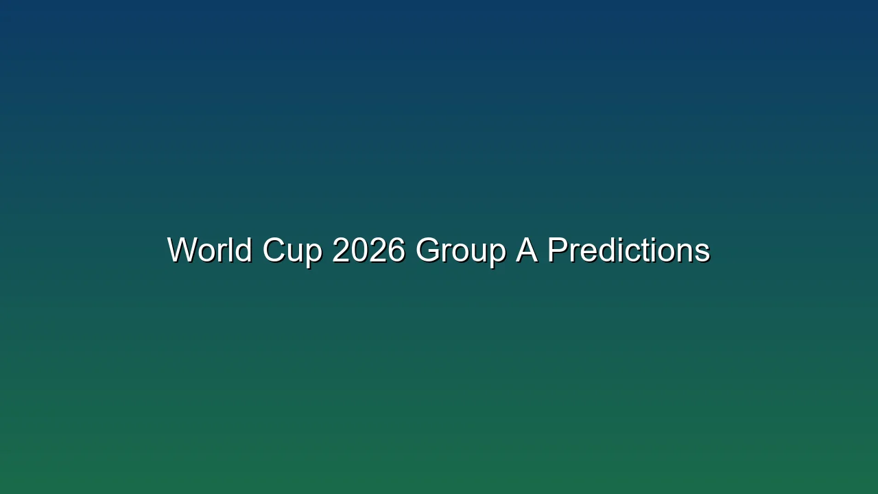 World Cup 2026 Group A Predictions