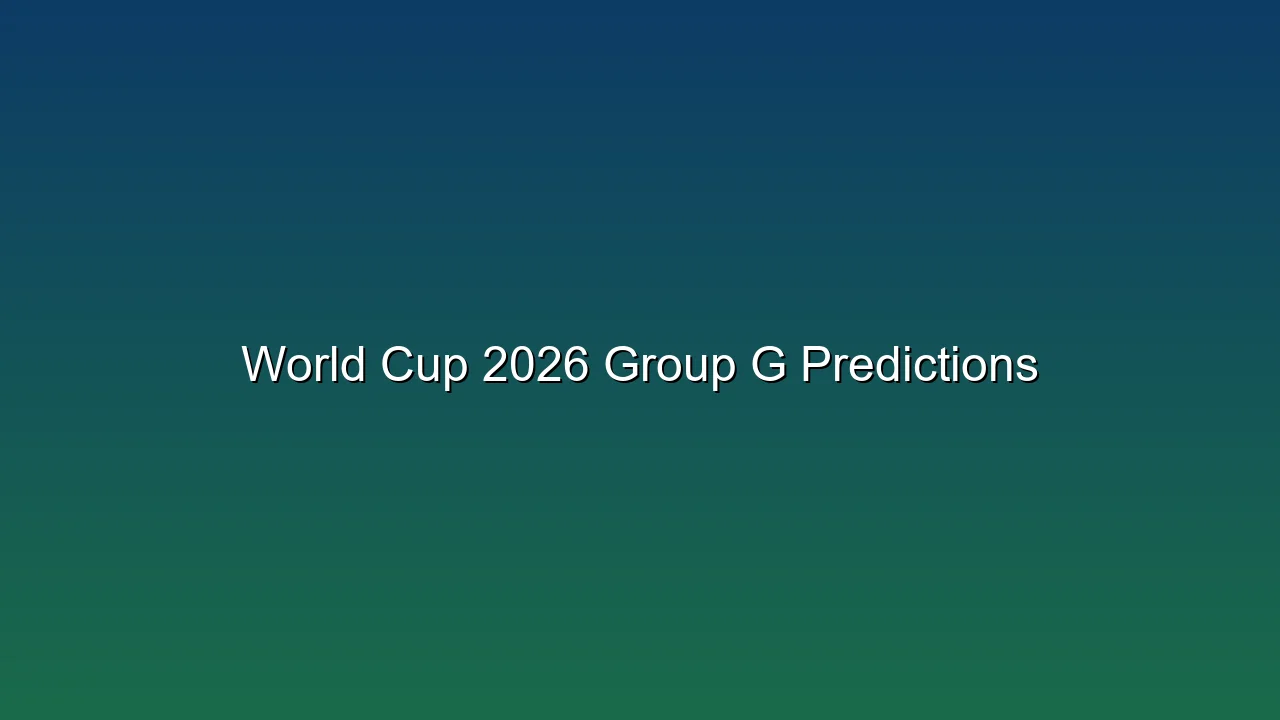 World Cup 2026 Group G Predictions