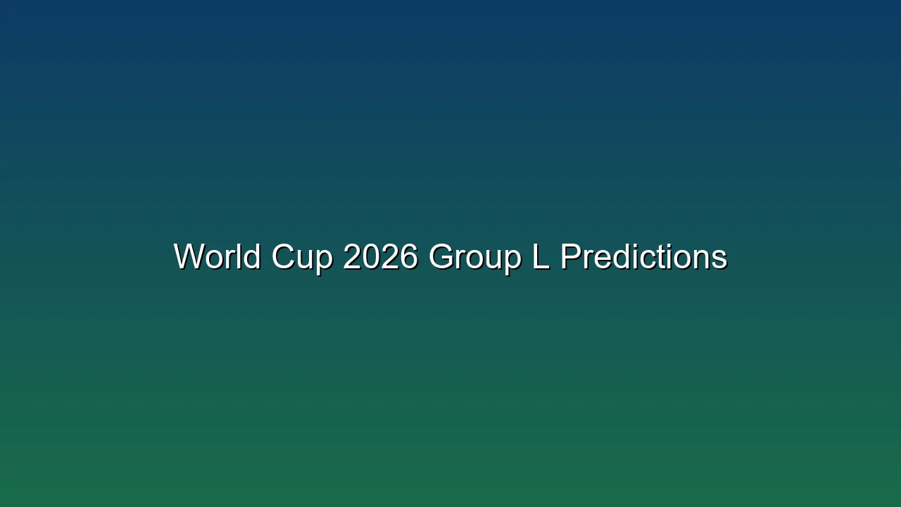 World Cup 2026 Group L Predictions