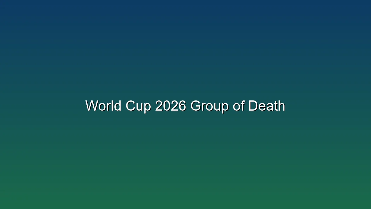 World Cup 2026 Group of Death