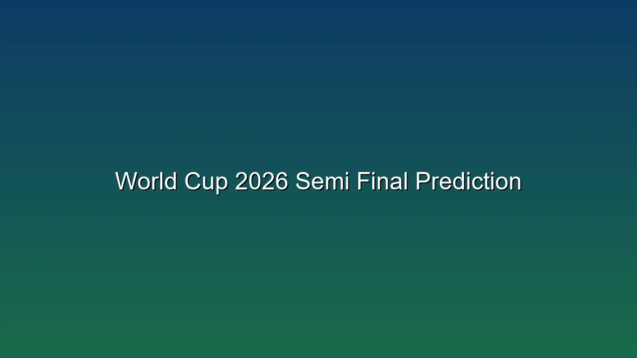 World Cup 2026 Semi Final Prediction