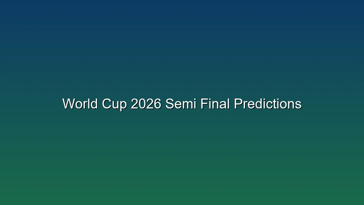 World Cup 2026 Semi Final Predictions