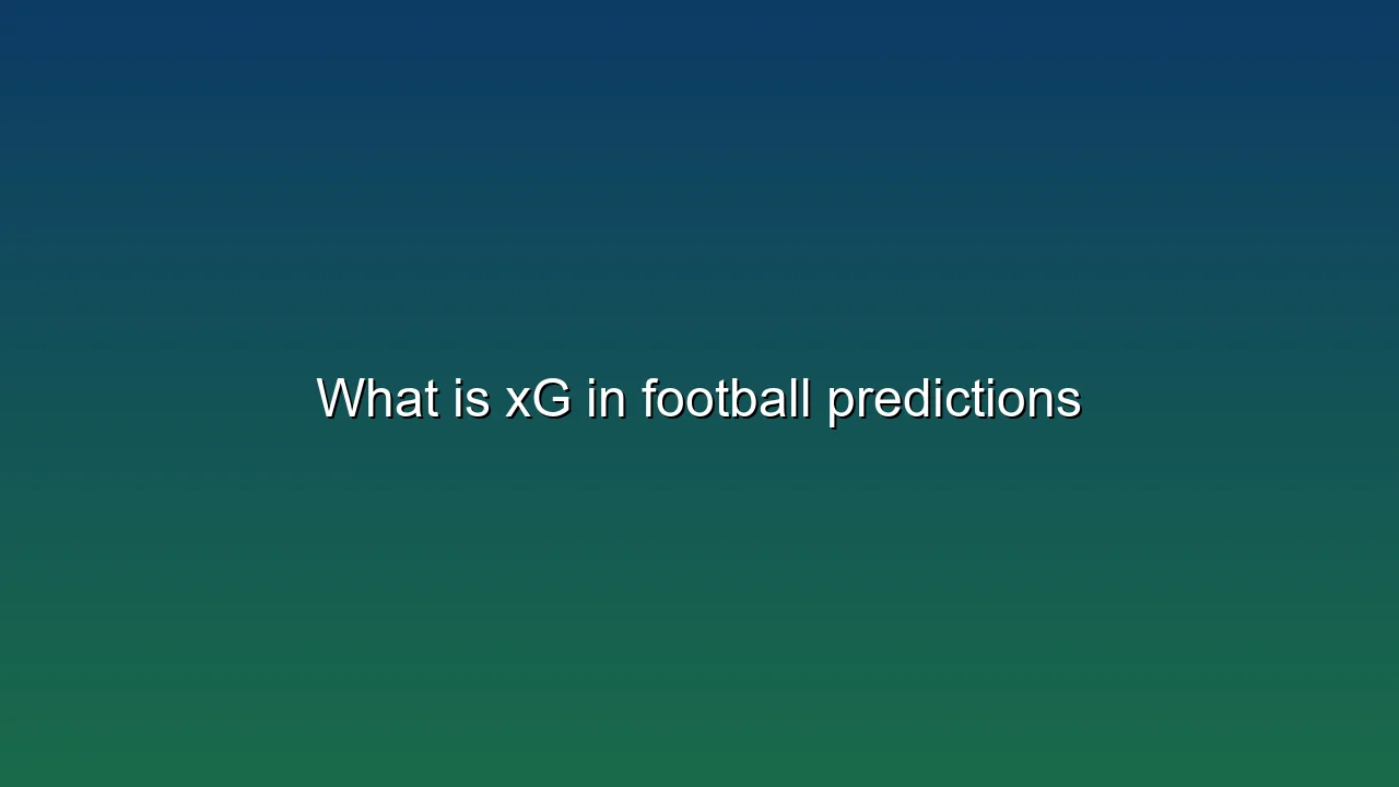 What is xG in football predictions